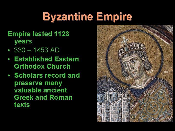 Byzantine Empire lasted 1123 years • 330 – 1453 AD • Established Eastern Orthodox