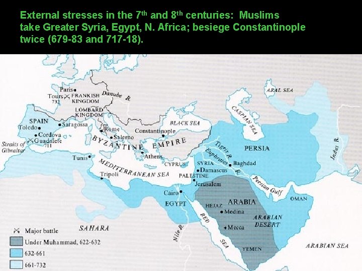 External stresses in the 7 th and 8 th centuries: Muslims take Greater Syria,
