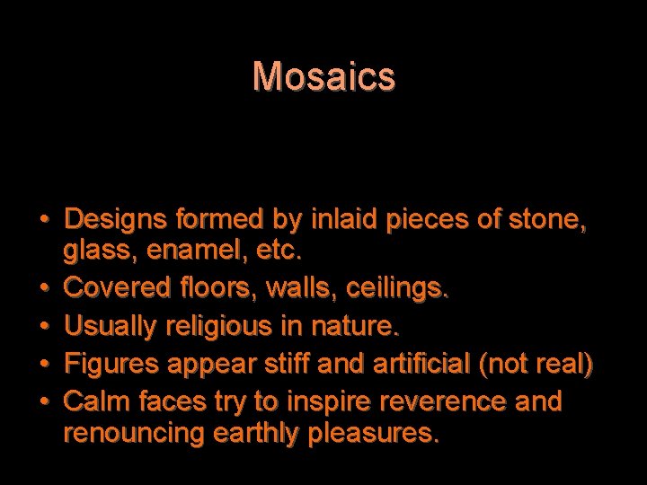 Mosaics • Designs formed by inlaid pieces of stone, glass, enamel, etc. • Covered