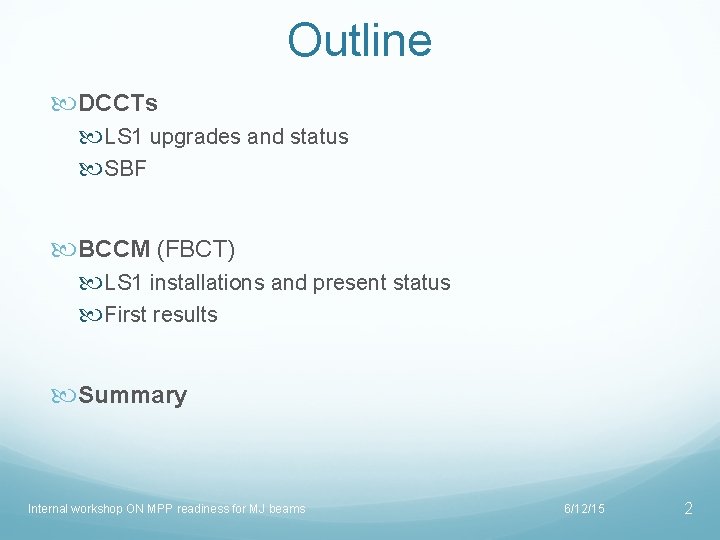 Outline DCCTs LS 1 upgrades and status SBF BCCM (FBCT) LS 1 installations and