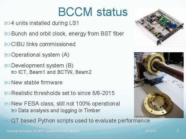 BCCM status 4 units installed during LS 1 Bunch and orbit clock, energy from