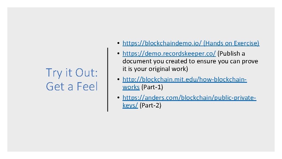 Try it Out: Get a Feel • https: //blockchaindemo. io/ (Hands on Exercise) •