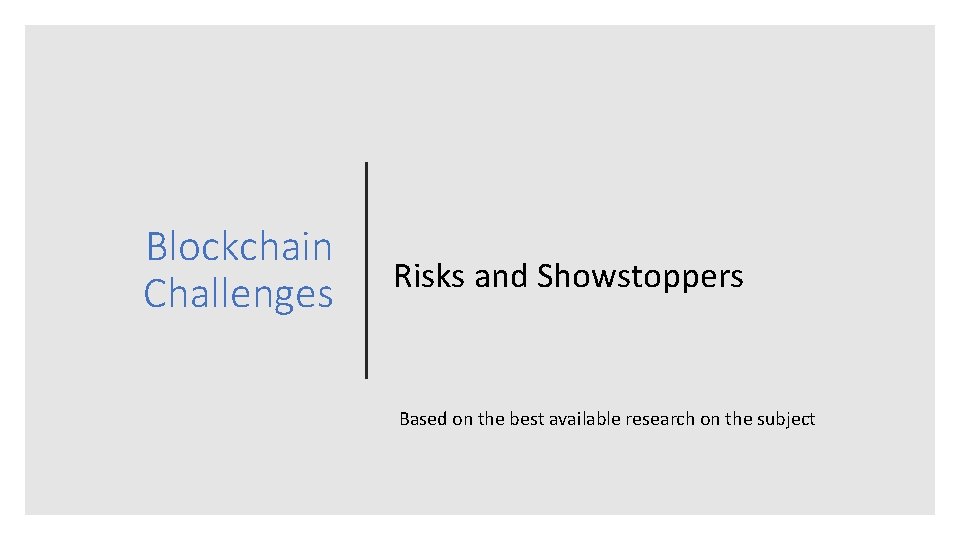 Blockchain Challenges Risks and Showstoppers Based on the best available research on the subject