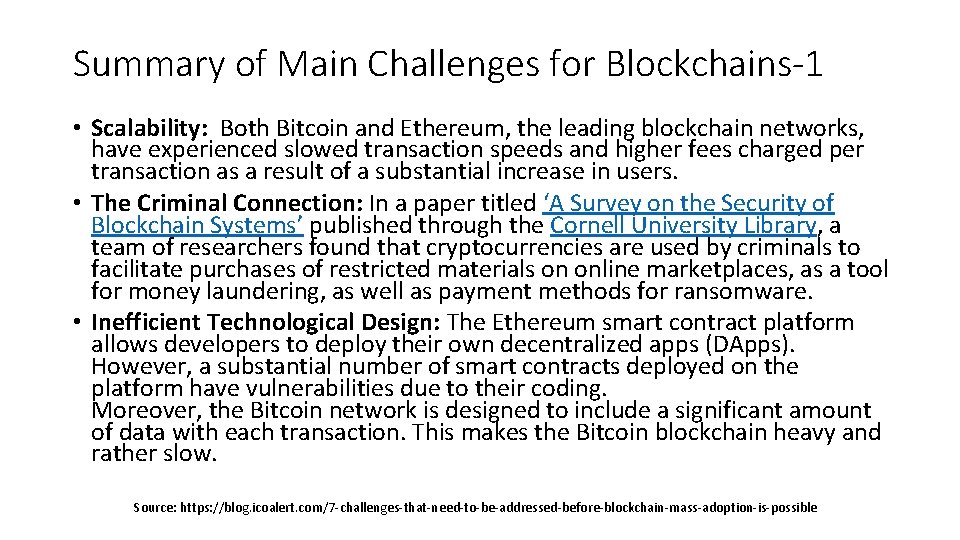 Summary of Main Challenges for Blockchains-1 • Scalability: Both Bitcoin and Ethereum, the leading
