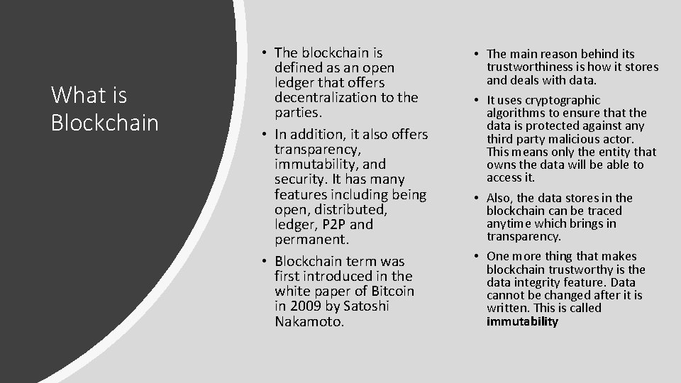 What is Blockchain • The blockchain is defined as an open ledger that offers