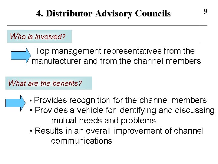 4. Distributor Advisory Councils 9 Who is involved? Top management representatives from the manufacturer