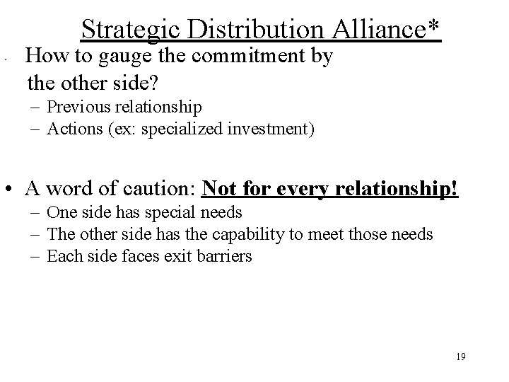 Strategic Distribution Alliance* • How to gauge the commitment by the other side? –