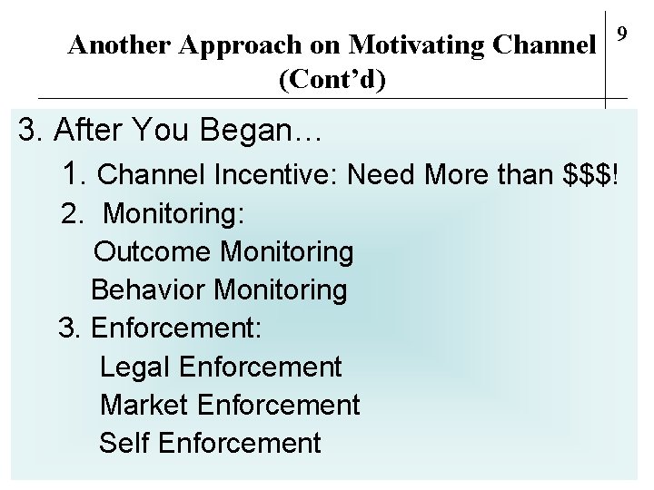 Another Approach on Motivating Channel (Cont’d) 9 3. After You Began… 1. Channel Incentive: