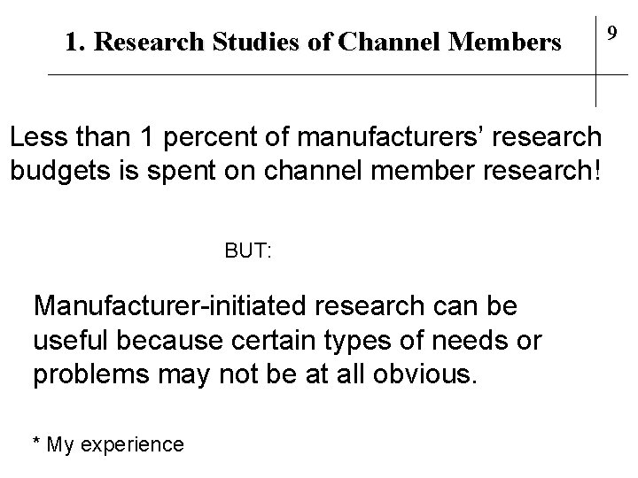1. Research Studies of Channel Members Less than 1 percent of manufacturers’ research budgets