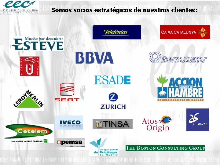 Somos socios estratégicos de nuestros clientes: 