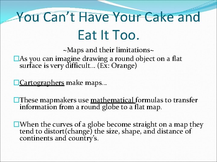 You Can’t Have Your Cake and Eat It Too. ~Maps and their limitations~ �As