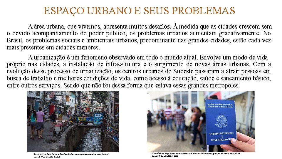 ESPAÇO URBANO E SEUS PROBLEMAS A área urbana, que vivemos, apresenta muitos desafios. À