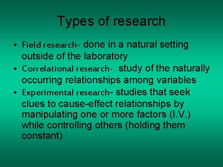 Types of research • Field research- done in a natural setting outside of the Types of research • Field research- done in a natural setting outside of the