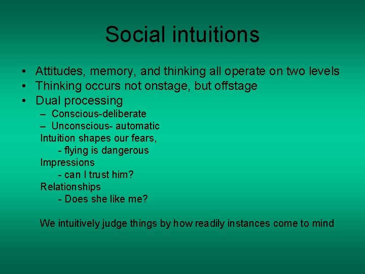 Social intuitions • Attitudes, memory, and thinking all operate on two levels • Thinking