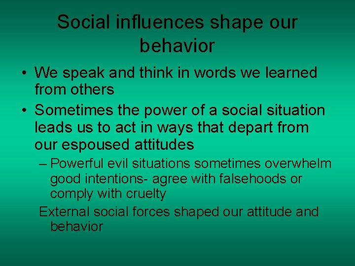 Social influences shape our behavior • We speak and think in words we learned Social influences shape our behavior • We speak and think in words we learned