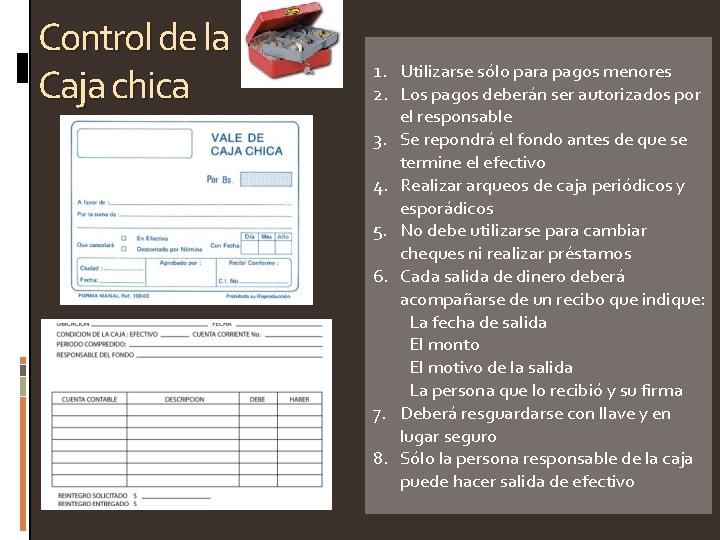 Control de la Caja chica 1. Utilizarse sólo para pagos menores 2. Los pagos