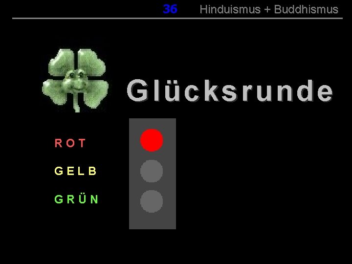 036 Hinduismus + Buddhismus Glücksrunde ROT GELB GRÜN 