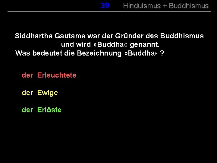 039 Hinduismus + Buddhismus Siddhartha Gautama war der Gründer des Buddhismus und wird »