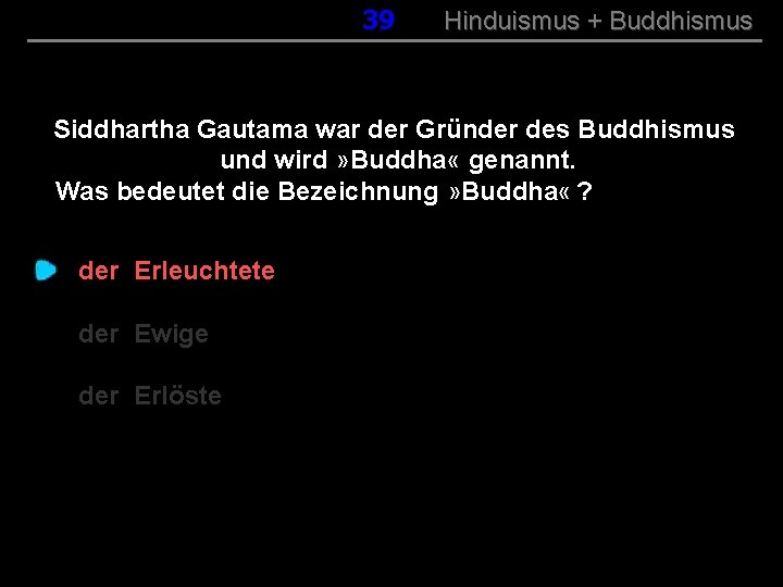 039 Hinduismus + Buddhismus Siddhartha Gautama war der Gründer des Buddhismus und wird »