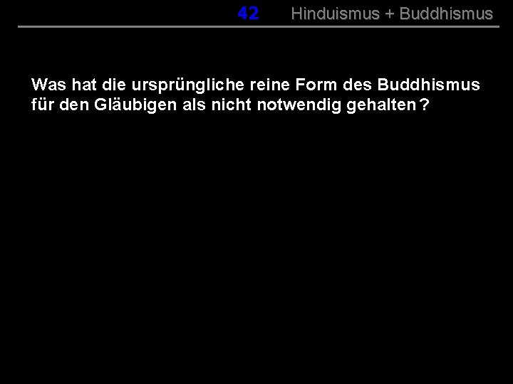 042 Hinduismus + Buddhismus Was hat die ursprüngliche reine Form des Buddhismus für den