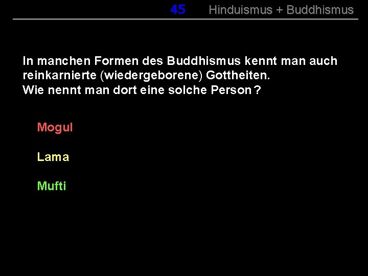 045 Hinduismus + Buddhismus In manchen Formen des Buddhismus kennt man auch reinkarnierte (wiedergeborene)