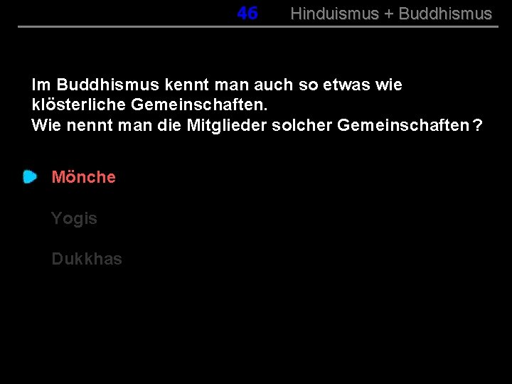 046 Hinduismus + Buddhismus Im Buddhismus kennt man auch so etwas wie klösterliche Gemeinschaften.