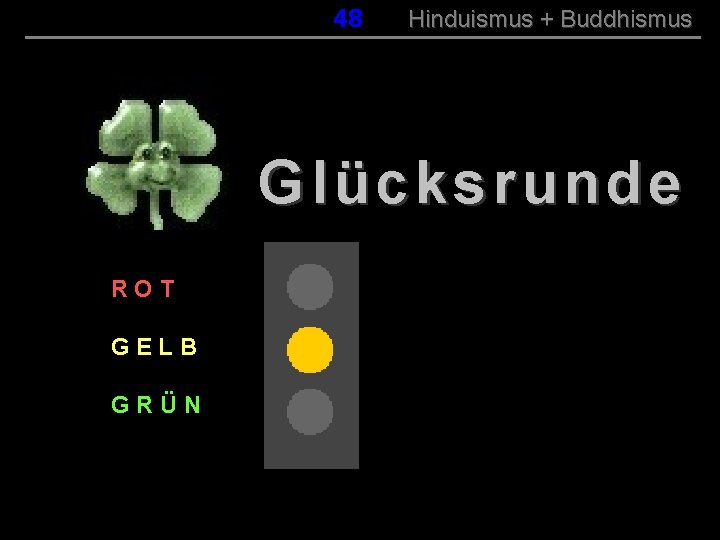 048 Hinduismus + Buddhismus Glücksrunde ROT GELB GRÜN 