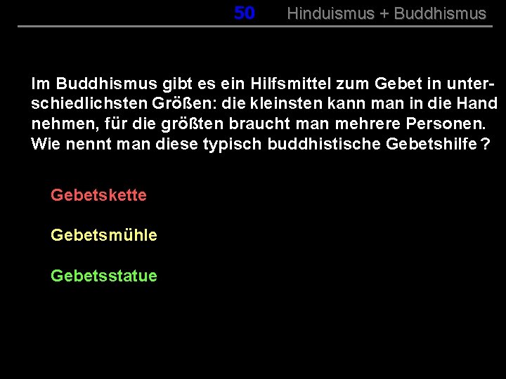 050 Hinduismus + Buddhismus Im Buddhismus gibt es ein Hilfsmittel zum Gebet in unterschiedlichsten