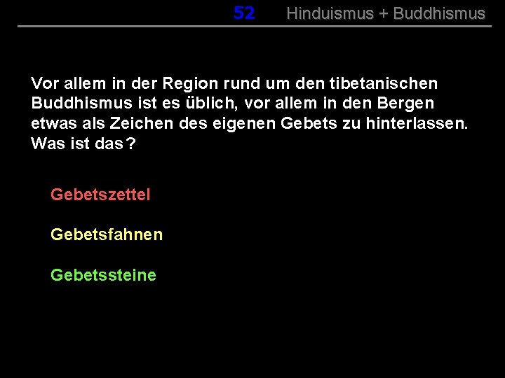 052 Hinduismus + Buddhismus Vor allem in der Region rund um den tibetanischen Buddhismus