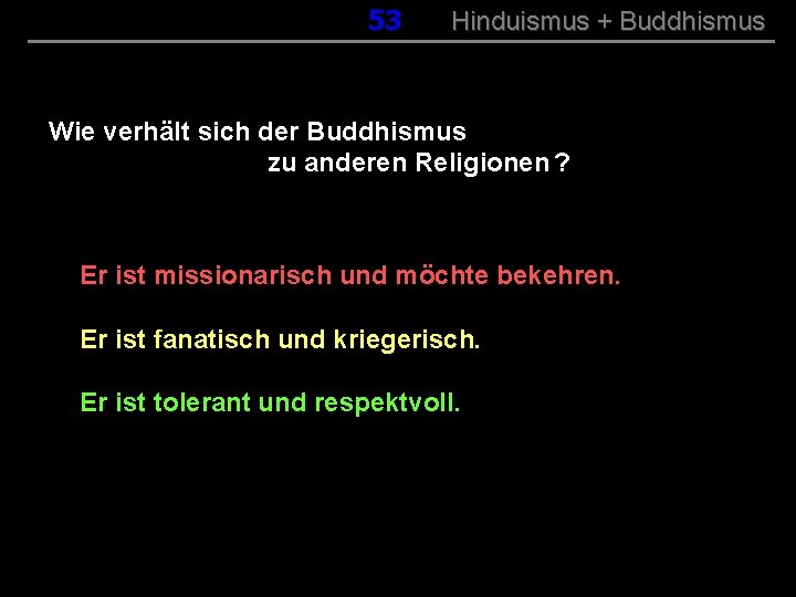 053 Hinduismus + Buddhismus Wie verhält sich der Buddhismus zu anderen Religionen ? Er