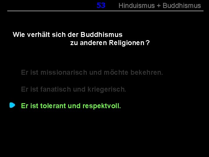 053 Hinduismus + Buddhismus Wie verhält sich der Buddhismus zu anderen Religionen ? Er