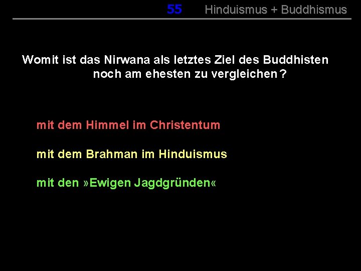 055 Hinduismus + Buddhismus Womit ist das Nirwana als letztes Ziel des Buddhisten noch