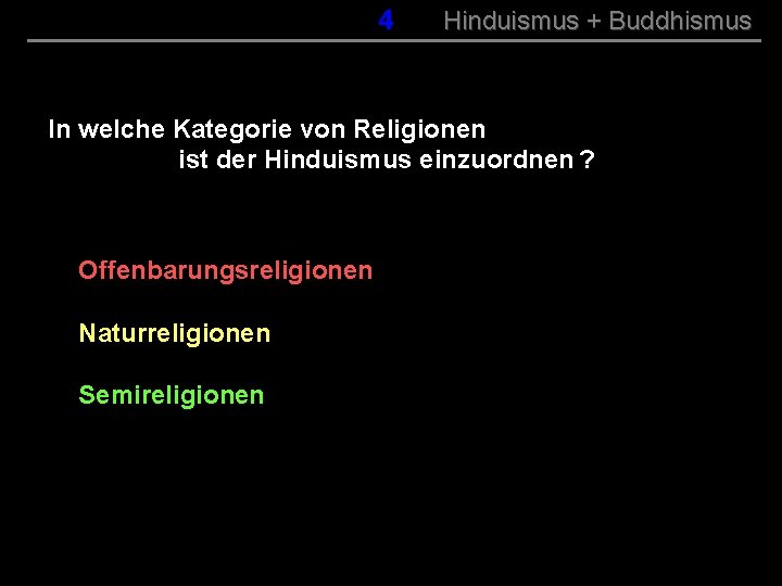 004 Hinduismus + Buddhismus In welche Kategorie von Religionen ist der Hinduismus einzuordnen ?