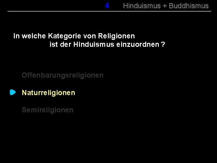 004 Hinduismus + Buddhismus In welche Kategorie von Religionen ist der Hinduismus einzuordnen ?