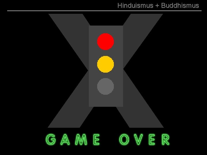 X Hinduismus + Buddhismus 