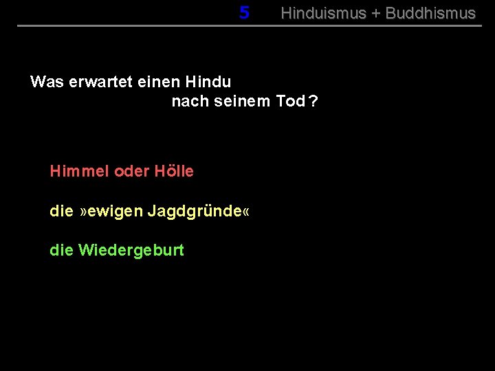 005 Hinduismus + Buddhismus Was erwartet einen Hindu nach seinem Tod ? Himmel oder