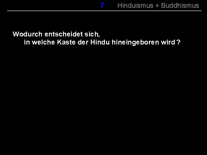 007 Hinduismus + Buddhismus Wodurch entscheidet sich, in welche Kaste der Hindu hineingeboren wird