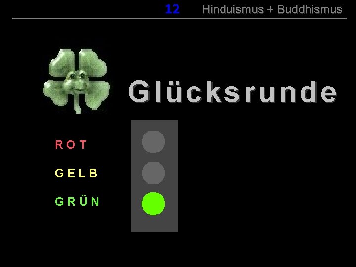 012 Hinduismus + Buddhismus Glücksrunde ROT GELB GRÜN 