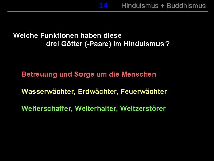 014 Hinduismus + Buddhismus Welche Funktionen haben diese drei Götter (-Paare) im Hinduismus ?