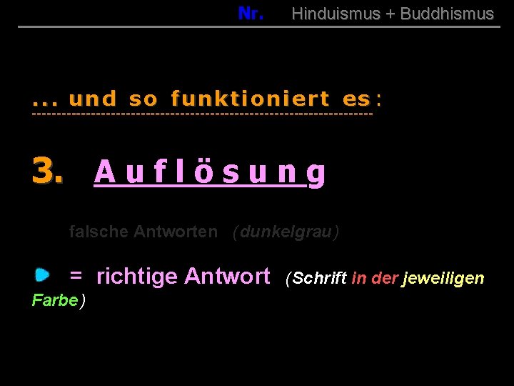 0 Nr. Hinduismus + Buddhismus . . . und so funktioniert es : ===================================