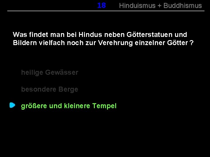 018 Hinduismus + Buddhismus Was findet man bei Hindus neben Götterstatuen und Bildern vielfach