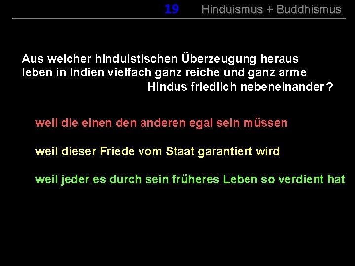 019 Hinduismus + Buddhismus Aus welcher hinduistischen Überzeugung heraus leben in Indien vielfach ganz