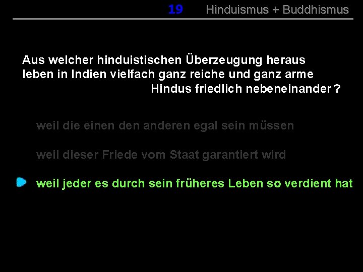 019 Hinduismus + Buddhismus Aus welcher hinduistischen Überzeugung heraus leben in Indien vielfach ganz