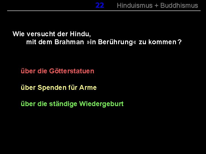 022 Hinduismus + Buddhismus Wie versucht der Hindu, mit dem Brahman » in Berührung