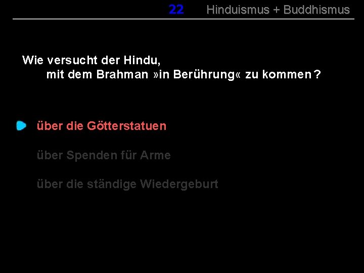 022 Hinduismus + Buddhismus Wie versucht der Hindu, mit dem Brahman » in Berührung