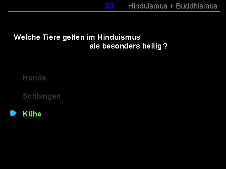 023 Hinduismus + Buddhismus Welche Tiere gelten im Hinduismus als besonders heilig ? Hunde