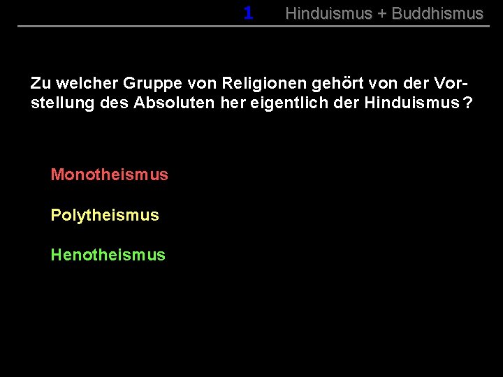 001 Hinduismus + Buddhismus Zu welcher Gruppe von Religionen gehört von der Vorstellung des