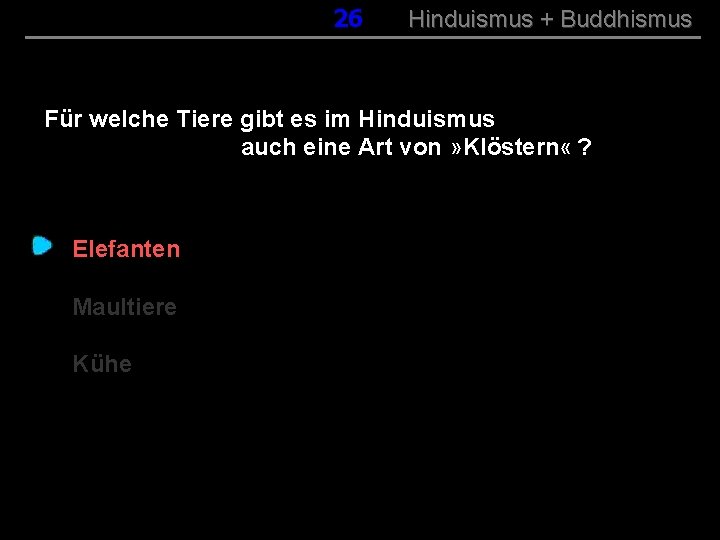 026 Hinduismus + Buddhismus Für welche Tiere gibt es im Hinduismus auch eine Art
