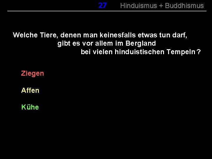 027 Hinduismus + Buddhismus Welche Tiere, denen man keinesfalls etwas tun darf, gibt es