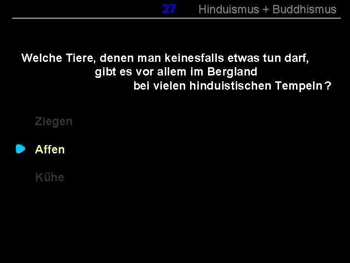 027 Hinduismus + Buddhismus Welche Tiere, denen man keinesfalls etwas tun darf, gibt es